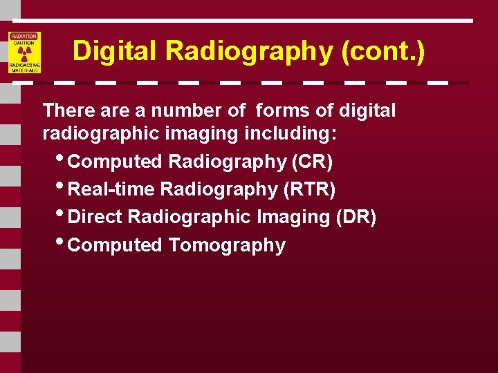 Digital Radiography (cont. ) There a number of forms of digital radiographic imaging including: