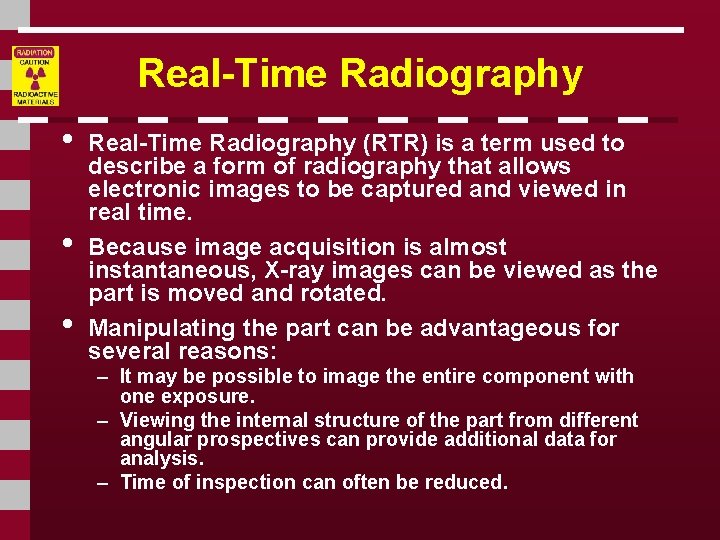 Real-Time Radiography • • • Real-Time Radiography (RTR) is a term used to describe