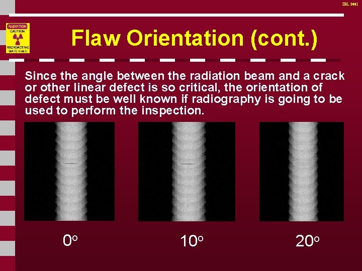 IDL 2001 Flaw Orientation (cont. ) Since the angle between the radiation beam and