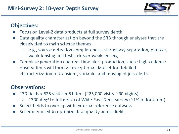 Mini-Survey 2: 10 -year Depth Survey Objectives: ● Focus on Level-2 data products at