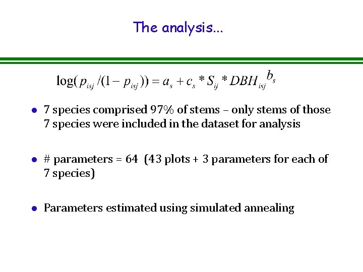 The analysis. . . l 7 species comprised 97% of stems – only stems