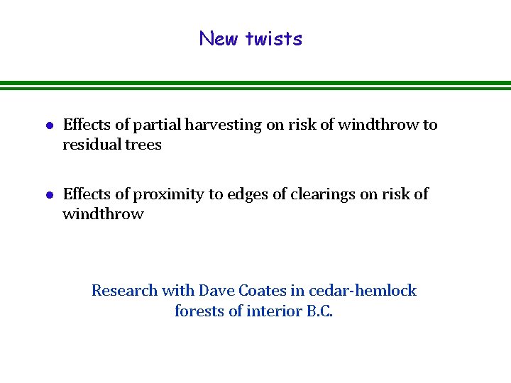 New twists l Effects of partial harvesting on risk of windthrow to residual trees