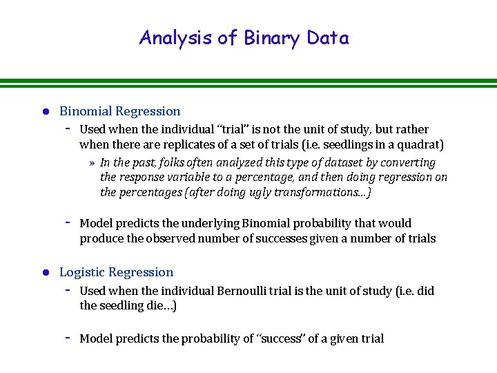 Analysis of Binary Data l Binomial Regression - l Used when the individual “trial”