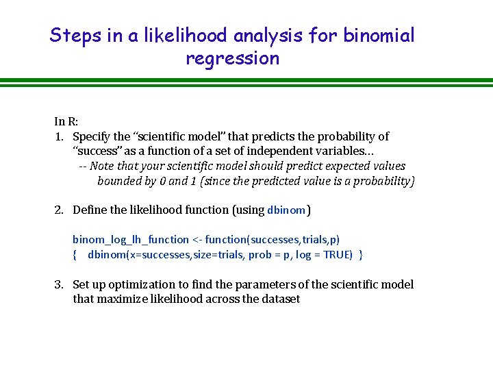 Steps in a likelihood analysis for binomial regression In R: 1. Specify the “scientific