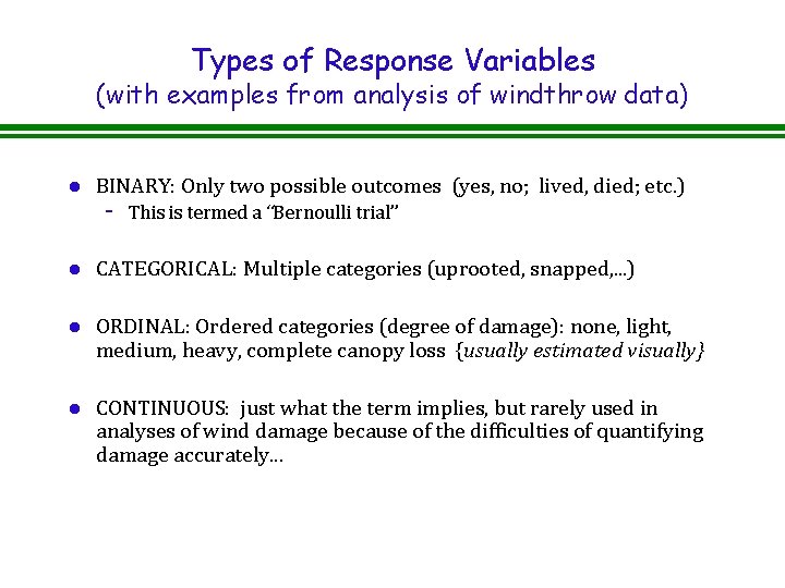 Types of Response Variables (with examples from analysis of windthrow data) l BINARY: Only