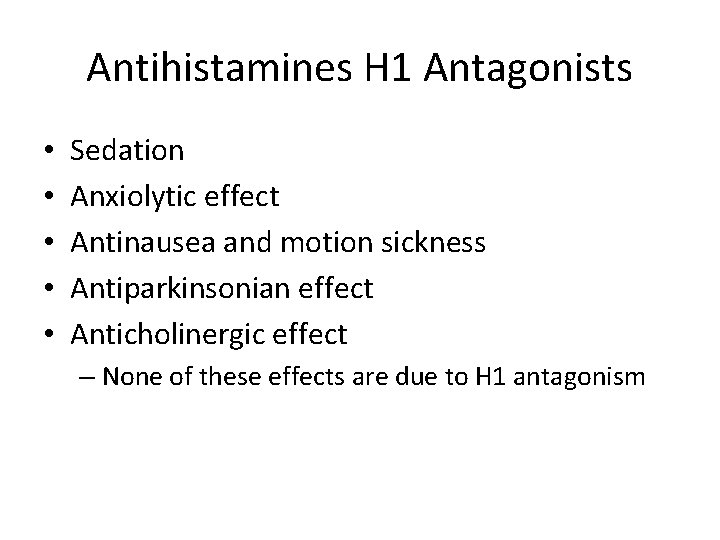 Antihistamines H 1 Antagonists • • • Sedation Anxiolytic effect Antinausea and motion sickness