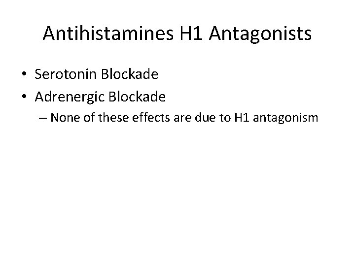 Antihistamines H 1 Antagonists • Serotonin Blockade • Adrenergic Blockade – None of these