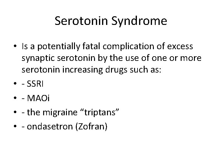 Serotonin Syndrome • Is a potentially fatal complication of excess synaptic serotonin by the