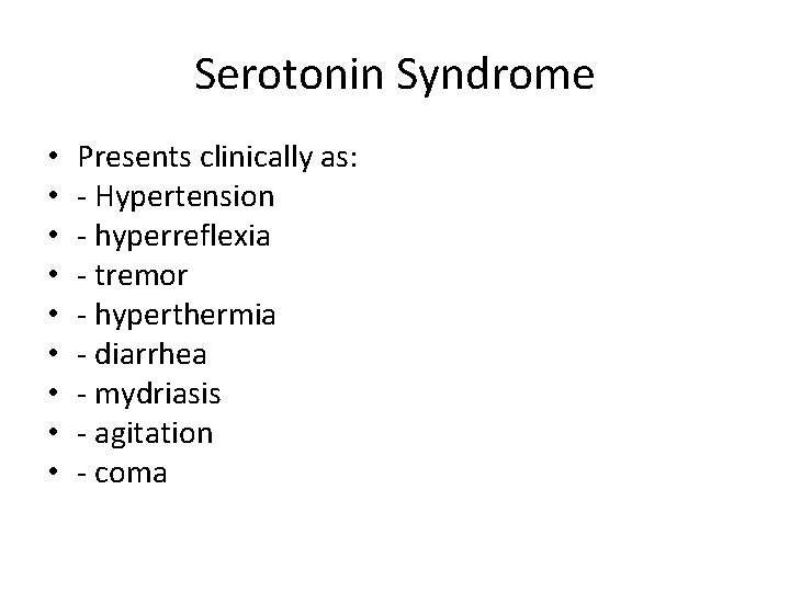 Serotonin Syndrome • • • Presents clinically as: - Hypertension - hyperreflexia - tremor