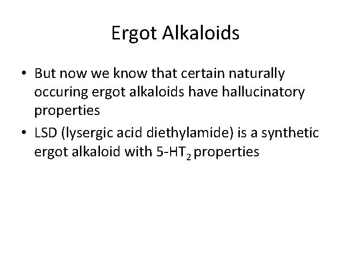 Ergot Alkaloids • But now we know that certain naturally occuring ergot alkaloids have