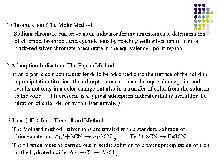 1. Chromate ion ; The Mohr Method Sodium chromate can serve as an indicator