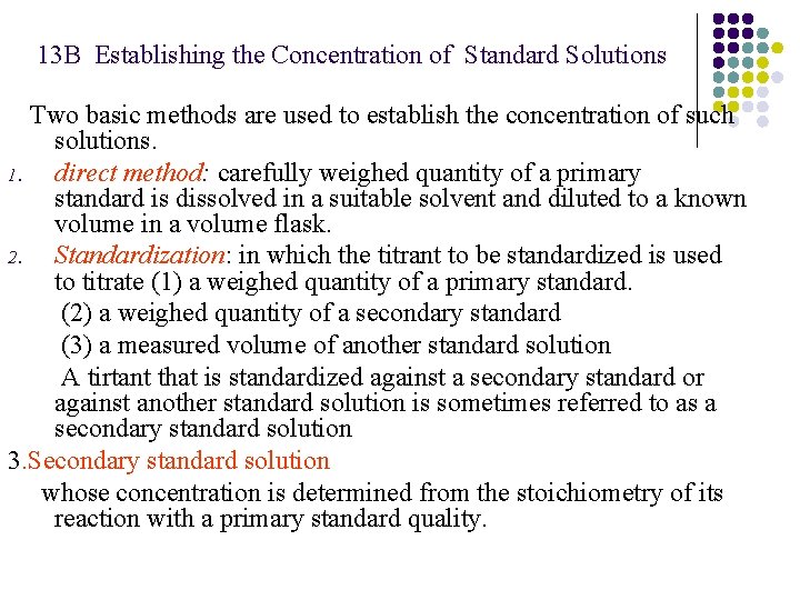 13 B Establishing the Concentration of Standard Solutions Two basic methods are used to