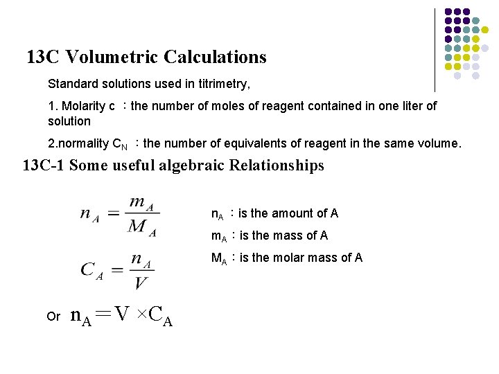 13 C Volumetric Calculations Standard solutions used in titrimetry, 1. Molarity c ：the number