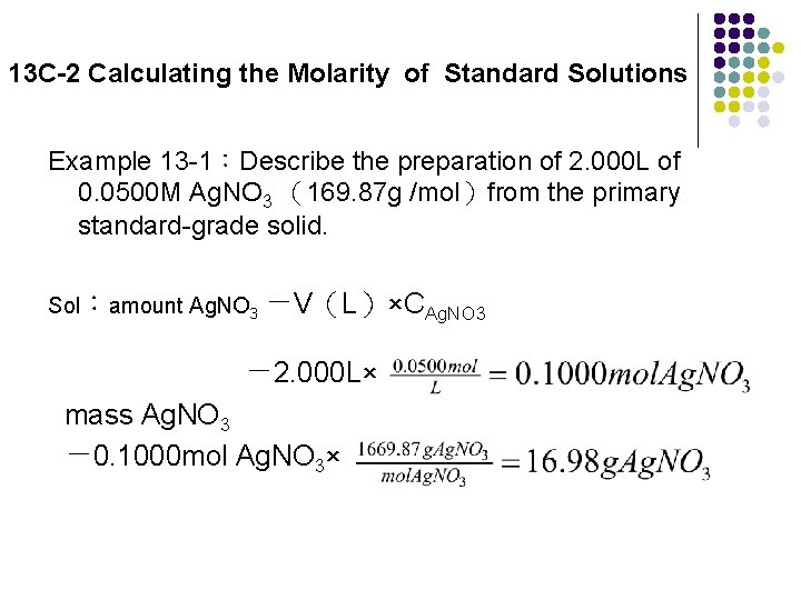 13 C-2 Calculating the Molarity of Standard Solutions Example 13 -1：Describe the preparation of