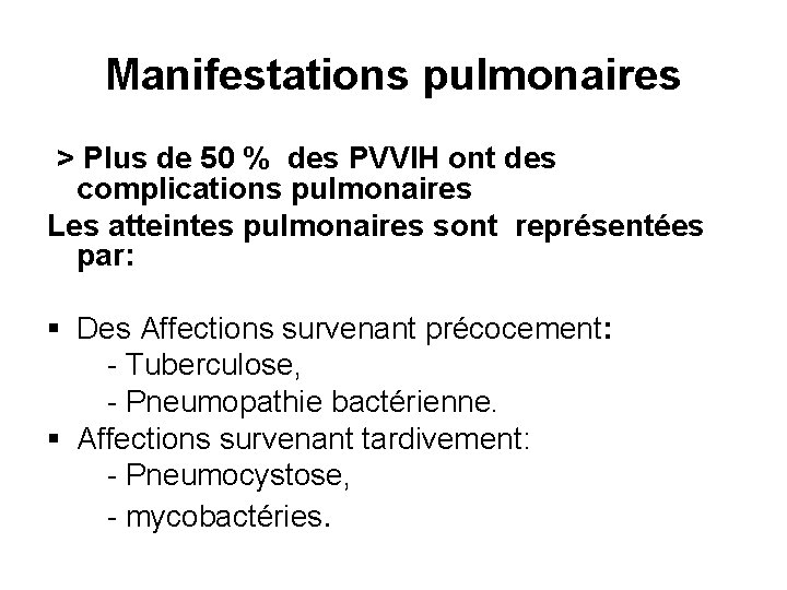 Manifestations pulmonaires > Plus de 50 % des PVVIH ont des complications pulmonaires Les