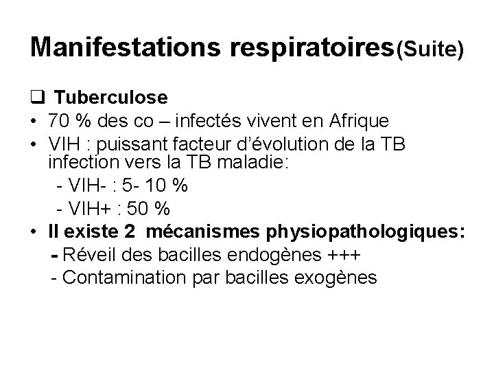 Manifestations respiratoires(Suite) q Tuberculose • 70 % des co – infectés vivent en Afrique