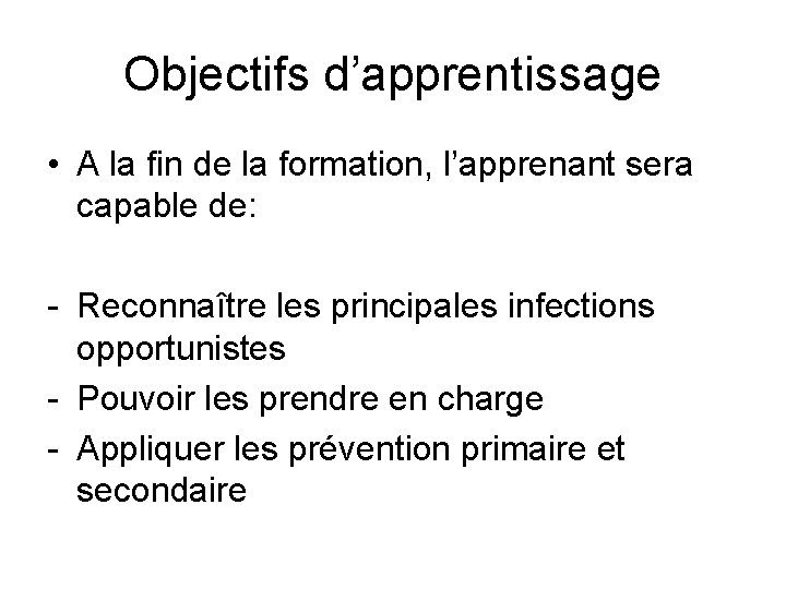 Objectifs d’apprentissage • A la fin de la formation, l’apprenant sera capable de: Reconnaître