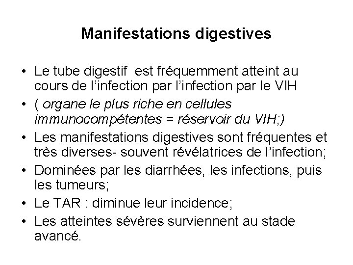 Manifestations digestives • Le tube digestif est fréquemment atteint au cours de l’infection par