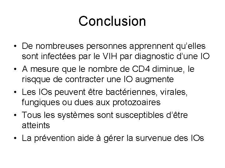 Conclusion • De nombreuses personnes apprennent qu’elles sont infectées par le VIH par diagnostic