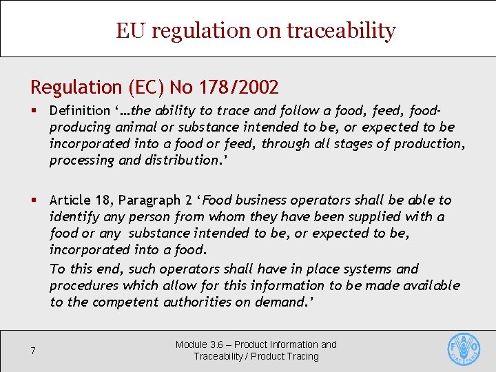 EU regulation on traceability Regulation (EC) No 178/2002 § Definition ‘…the ability to trace