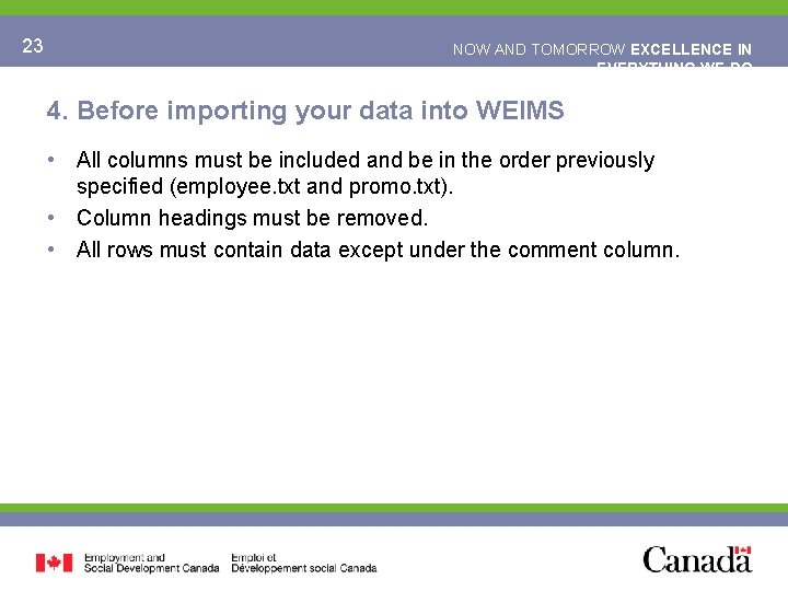 23 NOW AND TOMORROW EXCELLENCE IN EVERYTHING WE DO 4. Before importing your data