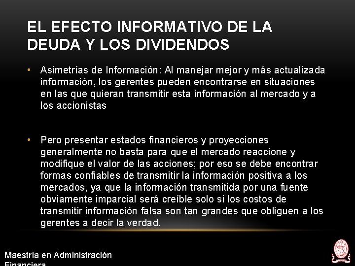 EL EFECTO INFORMATIVO DE LA DEUDA Y LOS DIVIDENDOS • Asimetrías de Información: Al