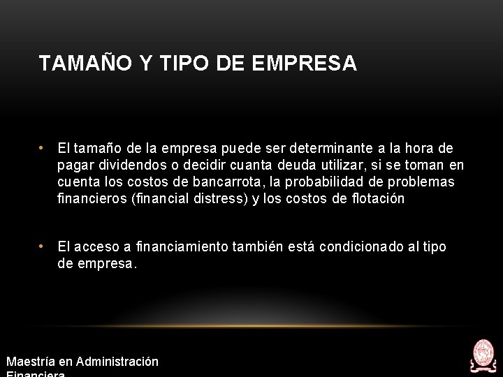 TAMAÑO Y TIPO DE EMPRESA • El tamaño de la empresa puede ser determinante