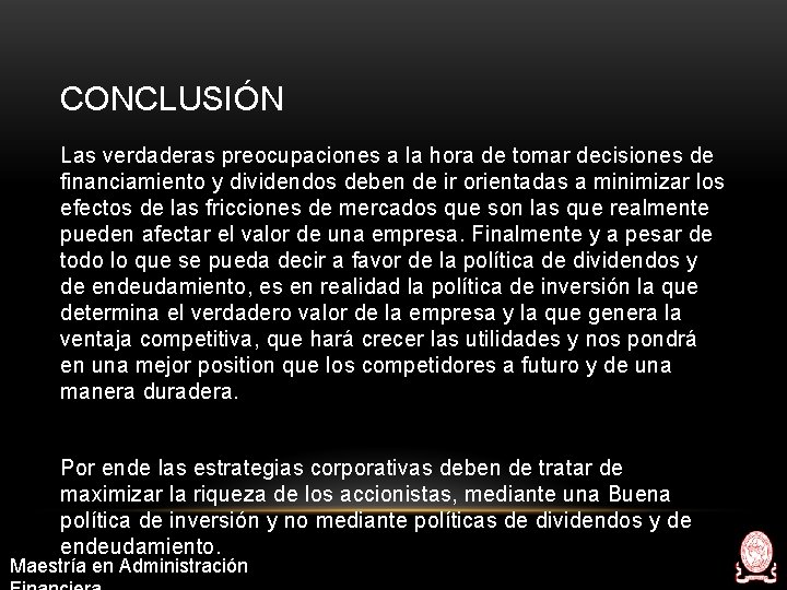 CONCLUSIÓN Las verdaderas preocupaciones a la hora de tomar decisiones de financiamiento y dividendos