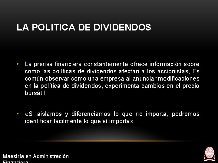 LA POLITICA DE DIVIDENDOS • La prensa financiera constantemente ofrece información sobre como las