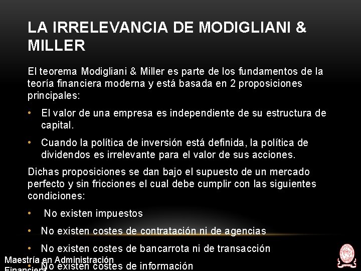 LA IRRELEVANCIA DE MODIGLIANI & MILLER El teorema Modigliani & Miller es parte de