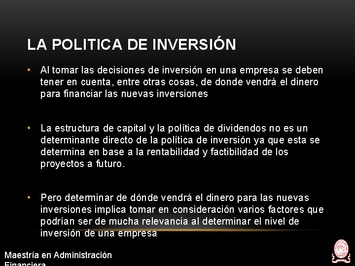 LA POLITICA DE INVERSIÓN • Al tomar las decisiones de inversión en una empresa