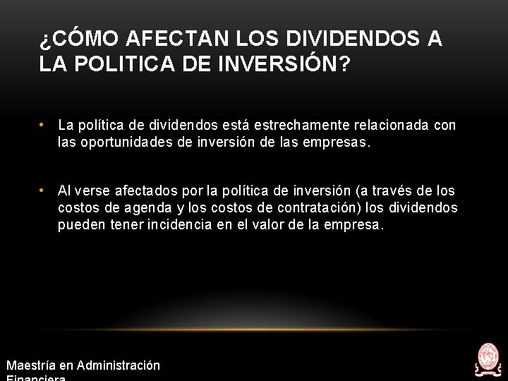 ¿CÓMO AFECTAN LOS DIVIDENDOS A LA POLITICA DE INVERSIÓN? • La política de dividendos