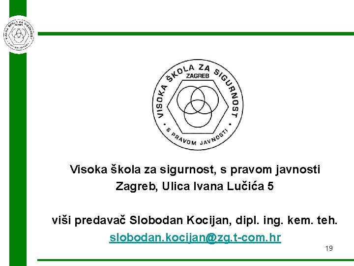 Visoka škola za sigurnost, s pravom javnosti Zagreb, Ulica Ivana Lučića 5 viši predavač