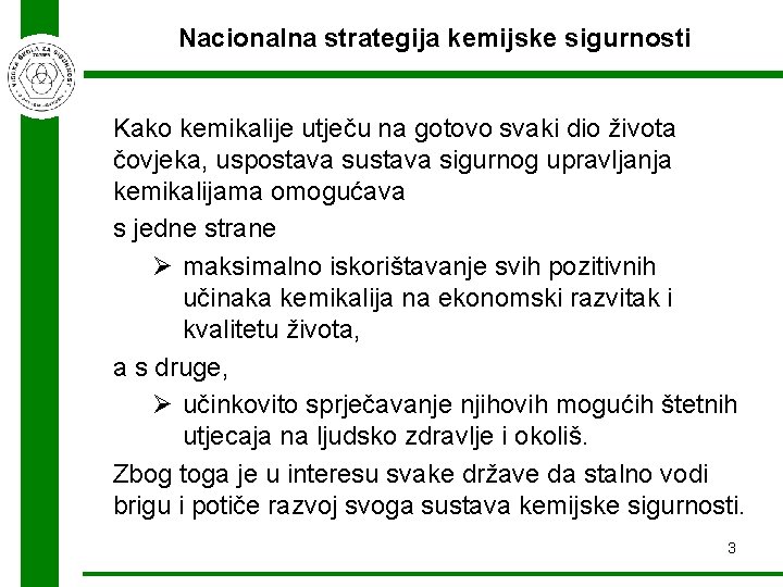 Nacionalna strategija kemijske sigurnosti Kako kemikalije utječu na gotovo svaki dio života čovjeka, uspostava