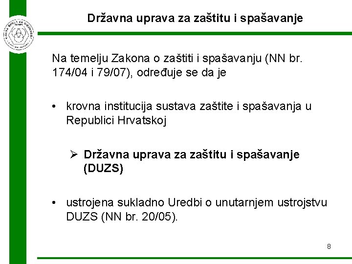 Državna uprava za zaštitu i spašavanje Na temelju Zakona o zaštiti i spašavanju (NN