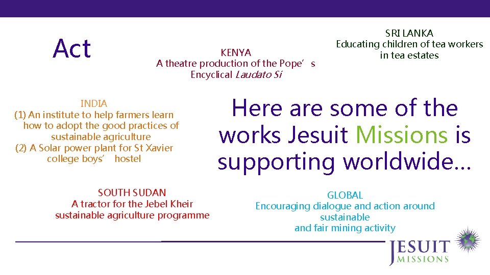 Act KENYA A theatre production of the Pope’s Encyclical Laudato Si INDIA (1) An
