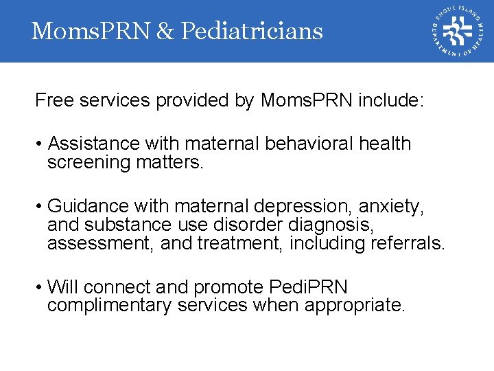 Moms. PRN & Pediatricians Free services provided by Moms. PRN include: • Assistance with