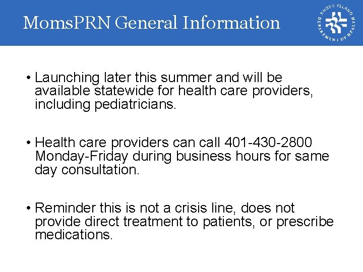 Moms. PRN General Information • Launching later this summer and will be available statewide