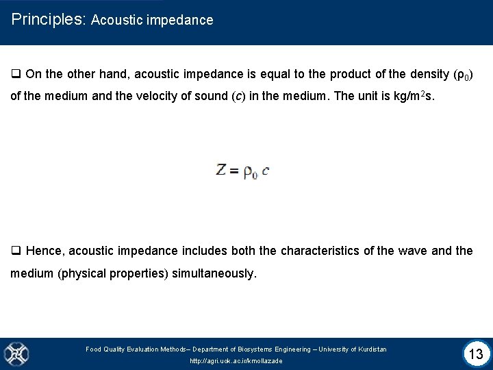 Principles: Acoustic impedance q On the other hand, acoustic impedance is equal to the