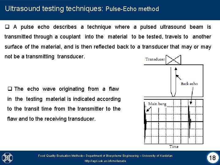 Ultrasound testing techniques: Pulse-Echo method q A pulse echo describes a technique where a