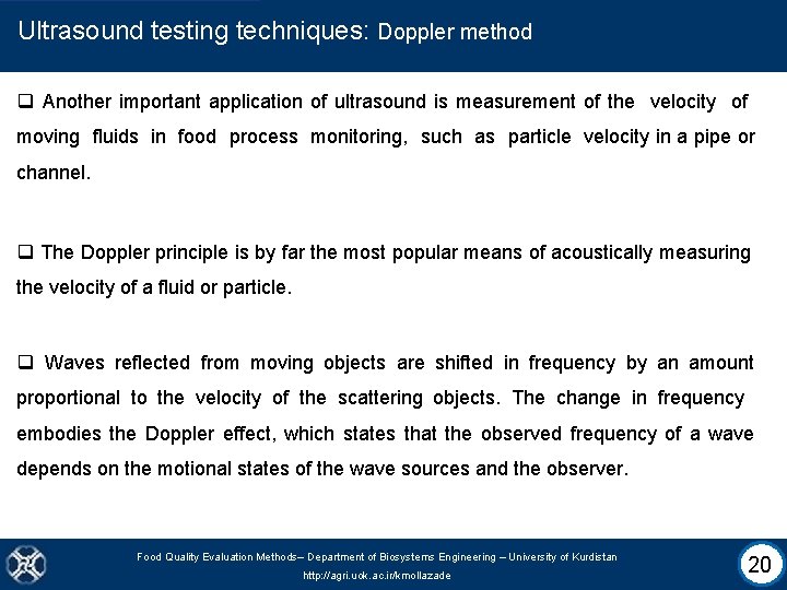 Ultrasound testing techniques: Doppler method q Another important application of ultrasound is measurement of