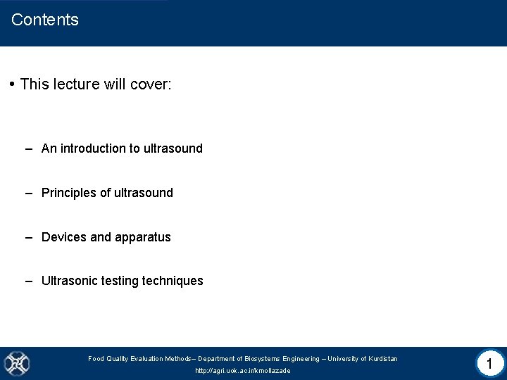 Contents • This lecture will cover: – An introduction to ultrasound – Principles of