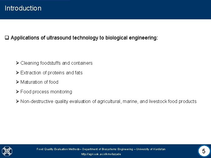 Introduction q Applications of ultrasound technology to biological engineering: Ø Cleaning foodstuffs and containers