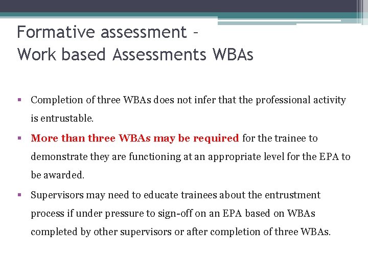 15 Formative assessment – Work based Assessments WBAs § Completion of three WBAs does