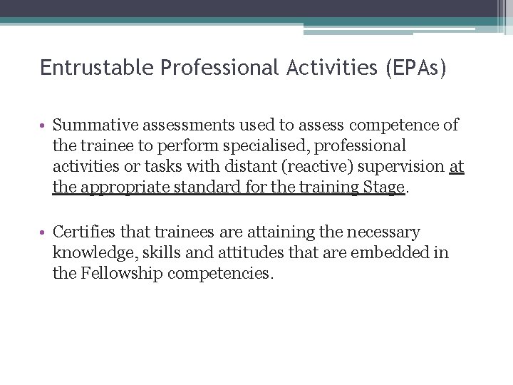 16 Entrustable Professional Activities (EPAs) • Summative assessments used to assess competence of the
