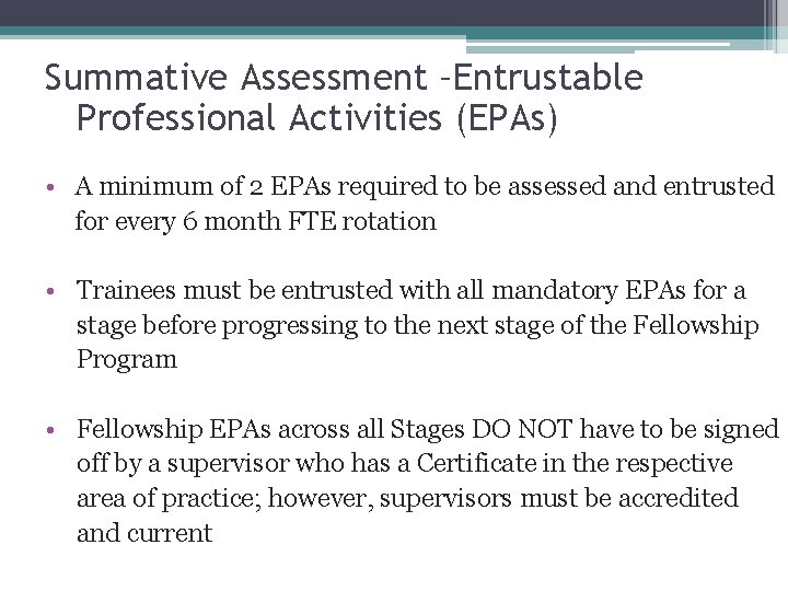 18 Summative Assessment –Entrustable Professional Activities (EPAs) • A minimum of 2 EPAs required