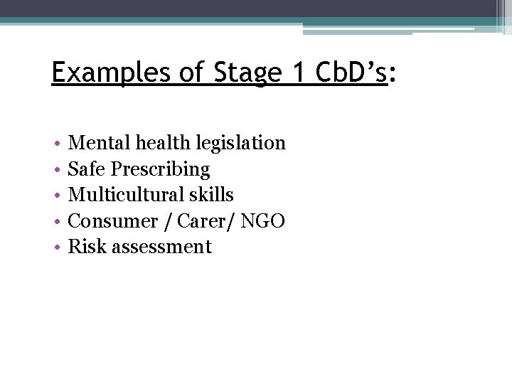 24 Examples of Stage 1 Cb. D’s: • • • Mental health legislation Safe