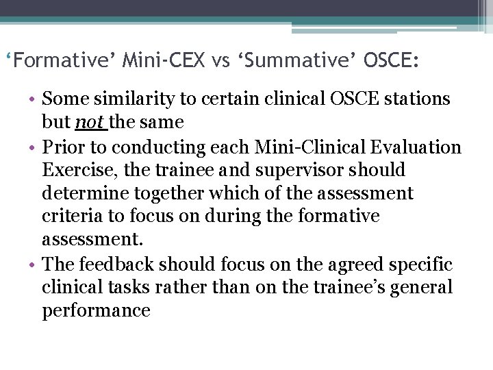 27 ‘Formative’ Mini-CEX vs ‘Summative’ OSCE: • Some similarity to certain clinical OSCE stations
