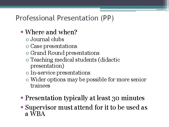 29 Professional Presentation (PP) • Where and when? o Journal clubs o Case presentations