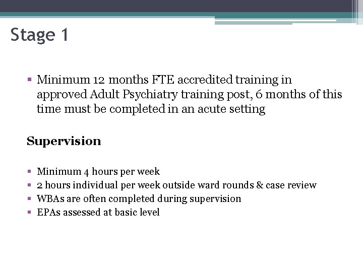 32 Stage 1 § Minimum 12 months FTE accredited training in approved Adult Psychiatry